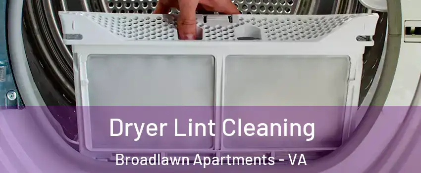Dryer Lint Cleaning Broadlawn Apartments - VA