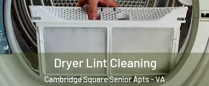 Dryer Lint Cleaning Cambridge Square Senior Apts - VA