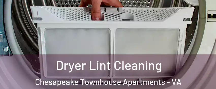 Dryer Lint Cleaning Chesapeake Townhouse Apartments - VA