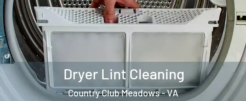 Dryer Lint Cleaning Country Club Meadows - VA