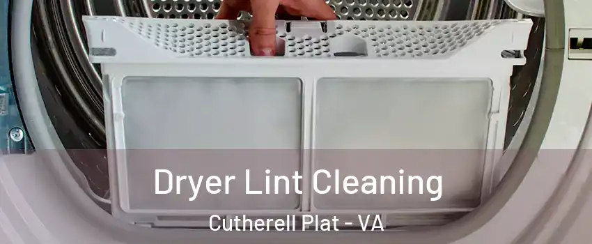 Dryer Lint Cleaning Cutherell Plat - VA