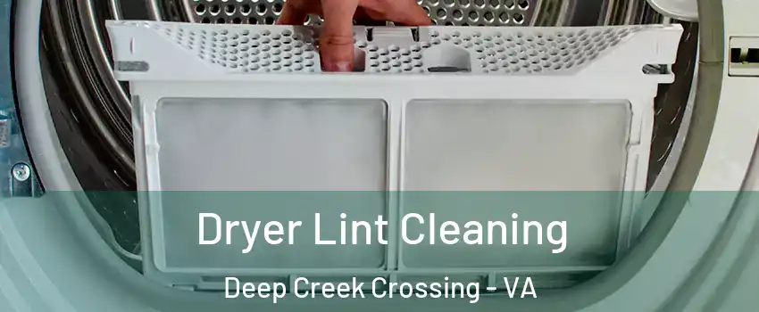 Dryer Lint Cleaning Deep Creek Crossing - VA