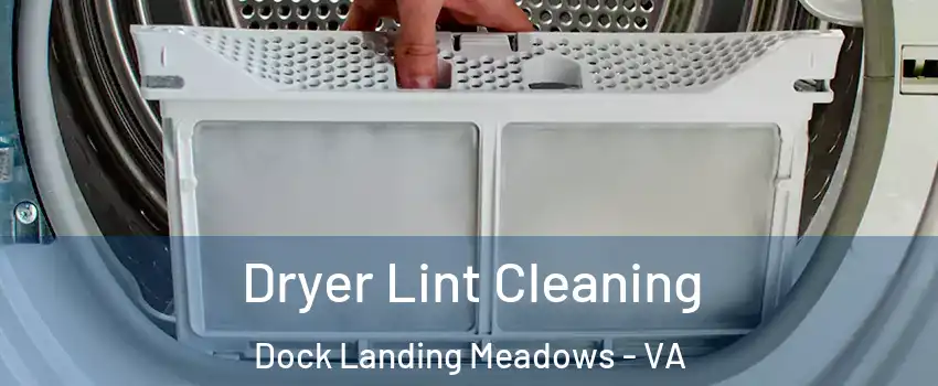 Dryer Lint Cleaning Dock Landing Meadows - VA