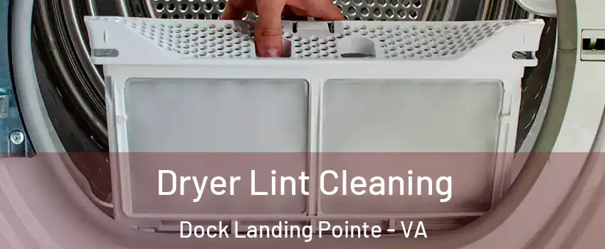 Dryer Lint Cleaning Dock Landing Pointe - VA