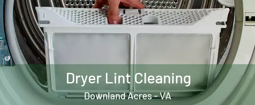 Dryer Lint Cleaning Downland Acres - VA