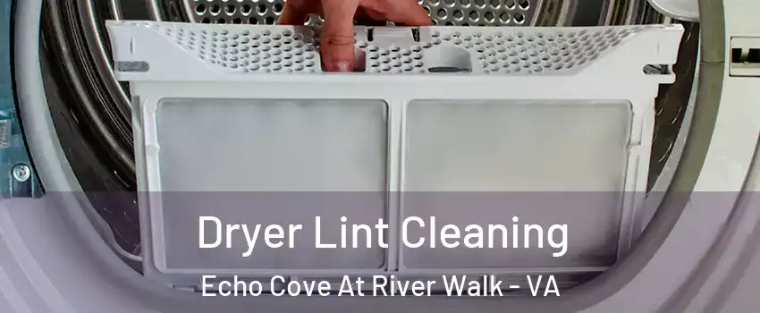 Dryer Lint Cleaning Echo Cove At River Walk - VA
