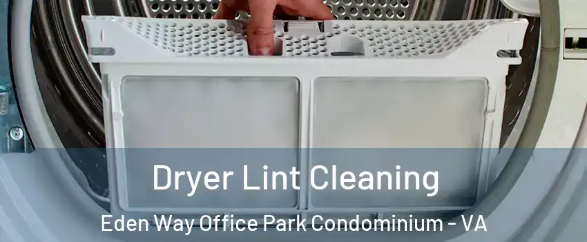 Dryer Lint Cleaning Eden Way Office Park Condominium - VA