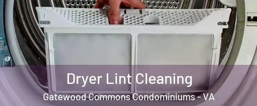 Dryer Lint Cleaning Gatewood Commons Condominiums - VA