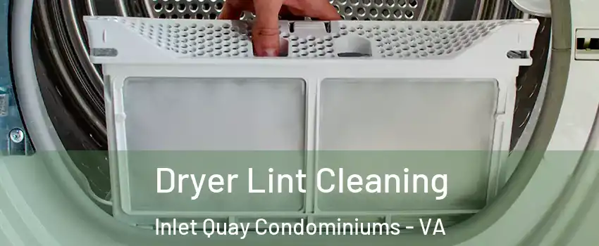 Dryer Lint Cleaning Inlet Quay Condominiums - VA