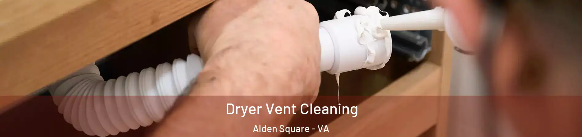 Dryer Vent Cleaning Alden Square - VA