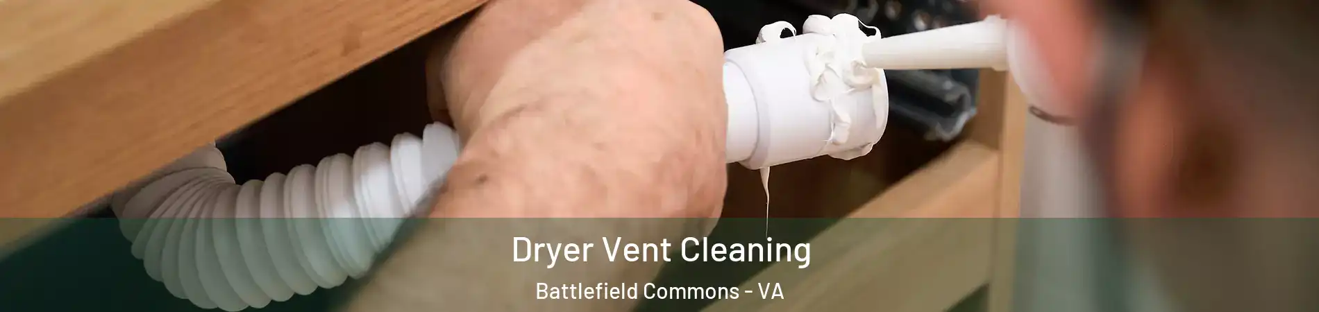 Dryer Vent Cleaning Battlefield Commons - VA