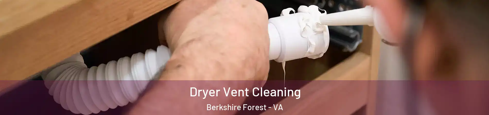 Dryer Vent Cleaning Berkshire Forest - VA