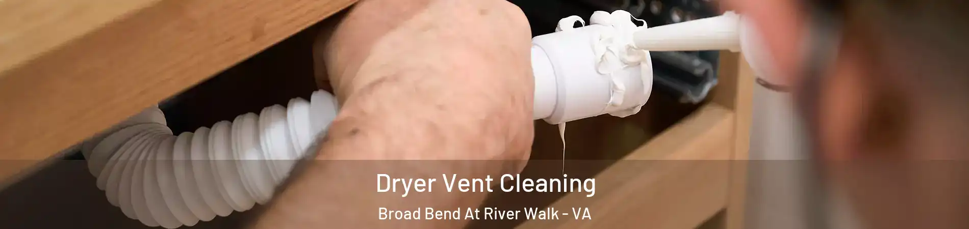 Dryer Vent Cleaning Broad Bend At River Walk - VA
