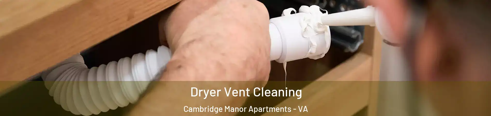 Dryer Vent Cleaning Cambridge Manor Apartments - VA