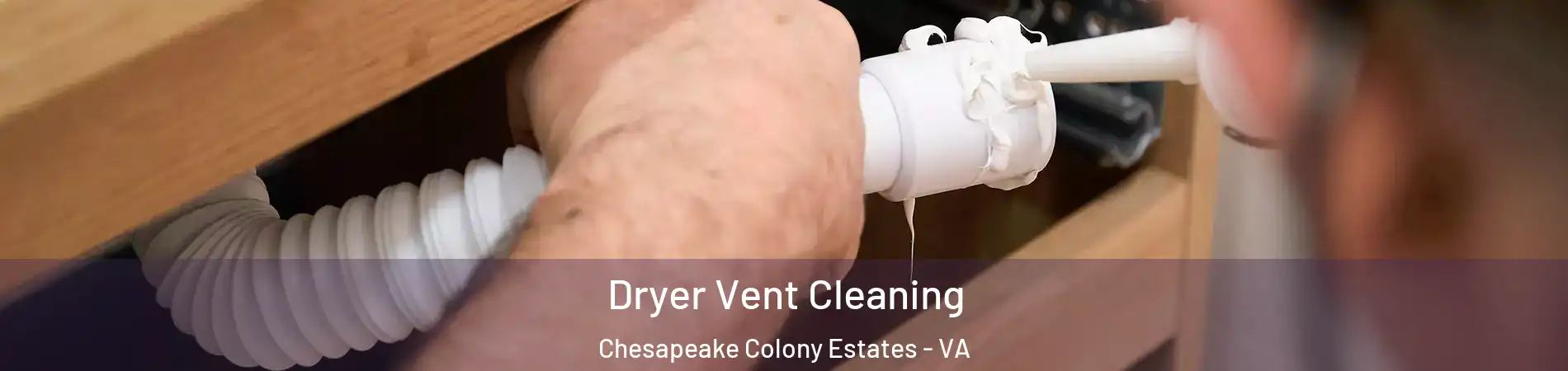 Dryer Vent Cleaning Chesapeake Colony Estates - VA