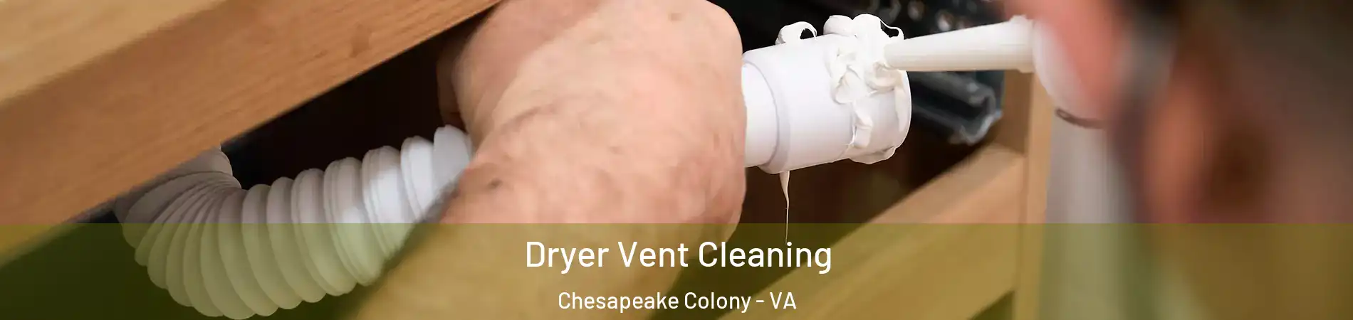Dryer Vent Cleaning Chesapeake Colony - VA