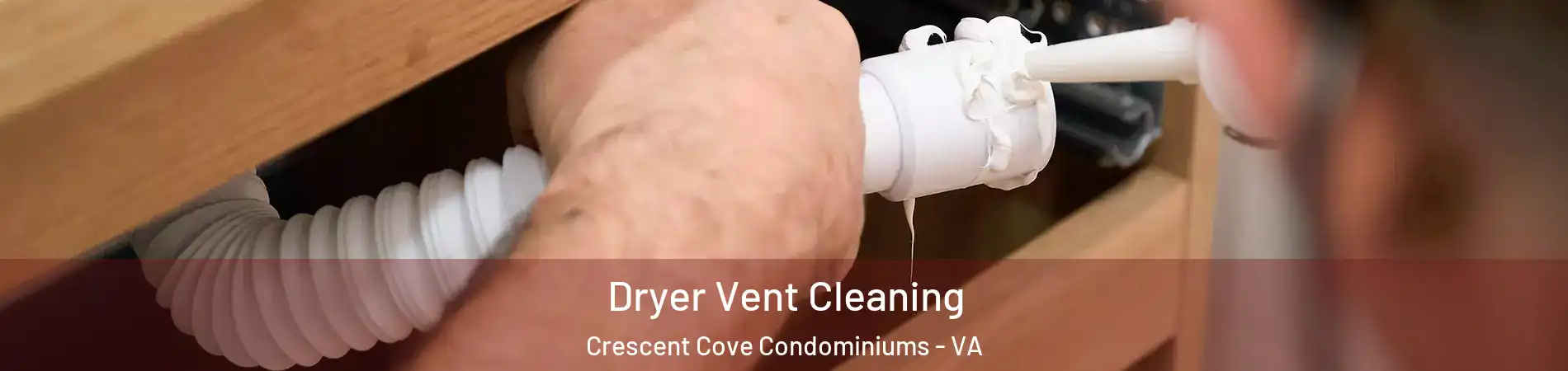 Dryer Vent Cleaning Crescent Cove Condominiums - VA