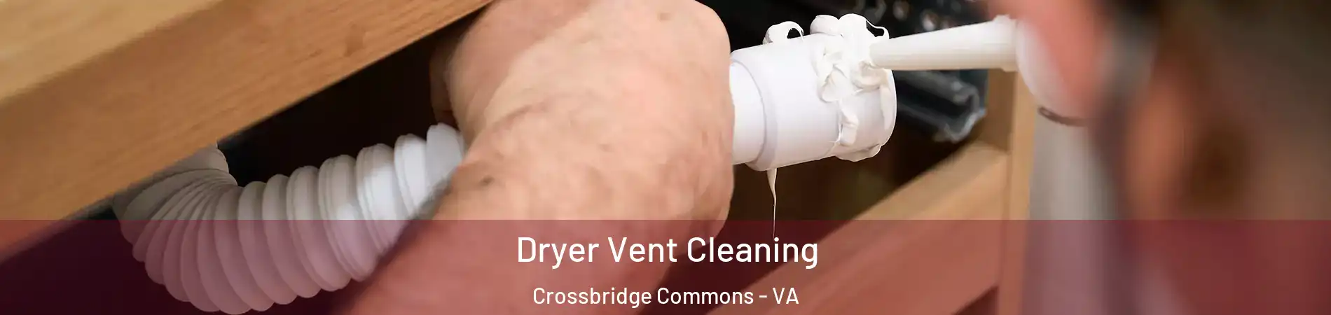 Dryer Vent Cleaning Crossbridge Commons - VA