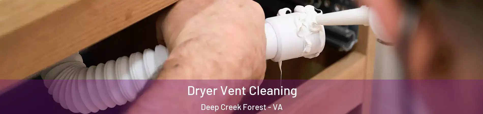 Dryer Vent Cleaning Deep Creek Forest - VA