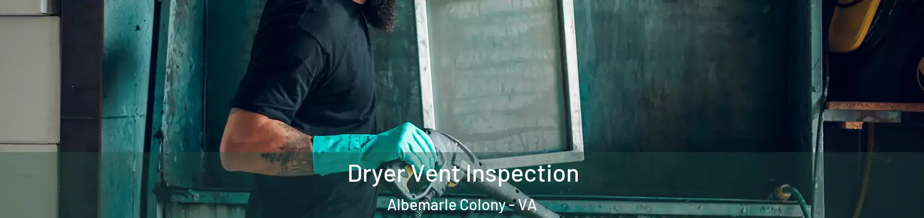 Dryer Vent Inspection Albemarle Colony - VA