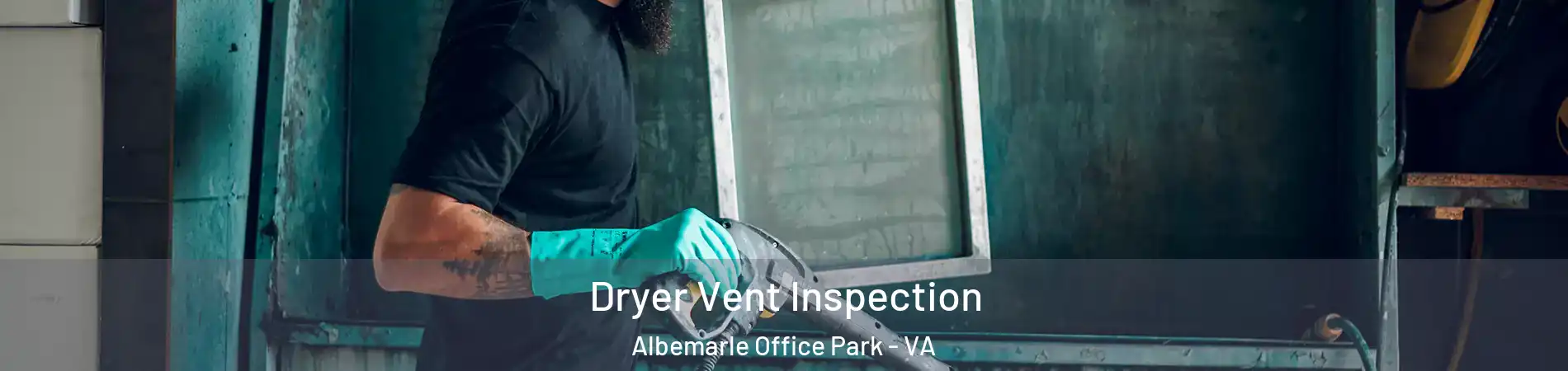 Dryer Vent Inspection Albemarle Office Park - VA