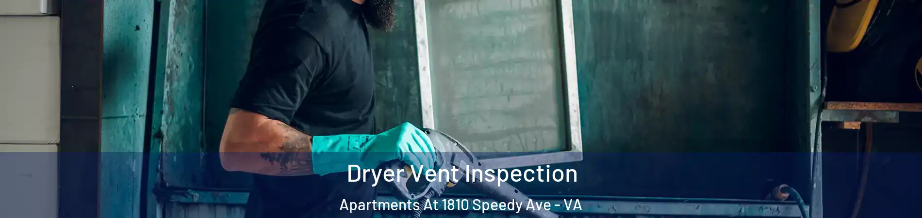 Dryer Vent Inspection Apartments At 1810 Speedy Ave - VA