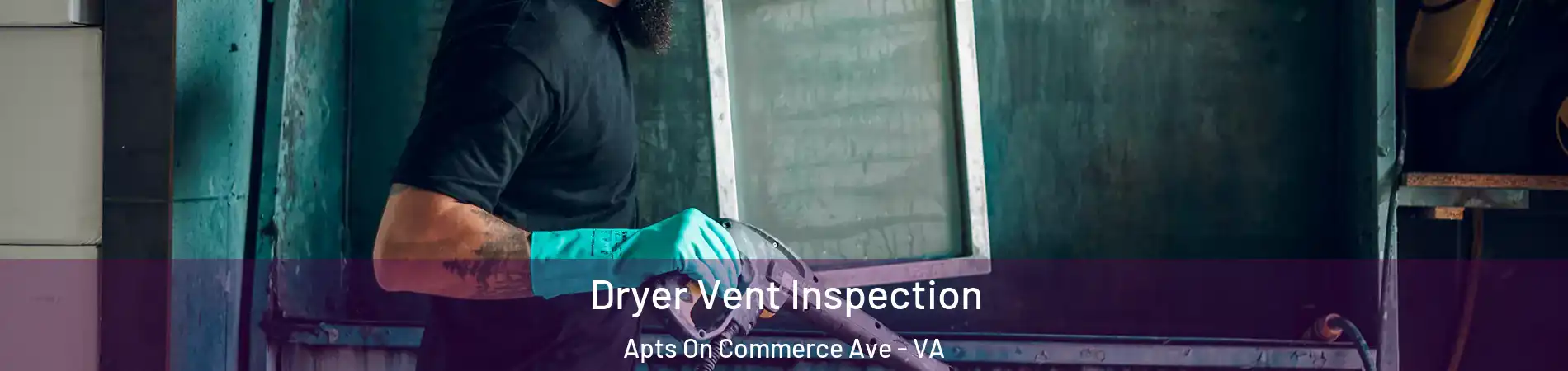Dryer Vent Inspection Apts On Commerce Ave - VA