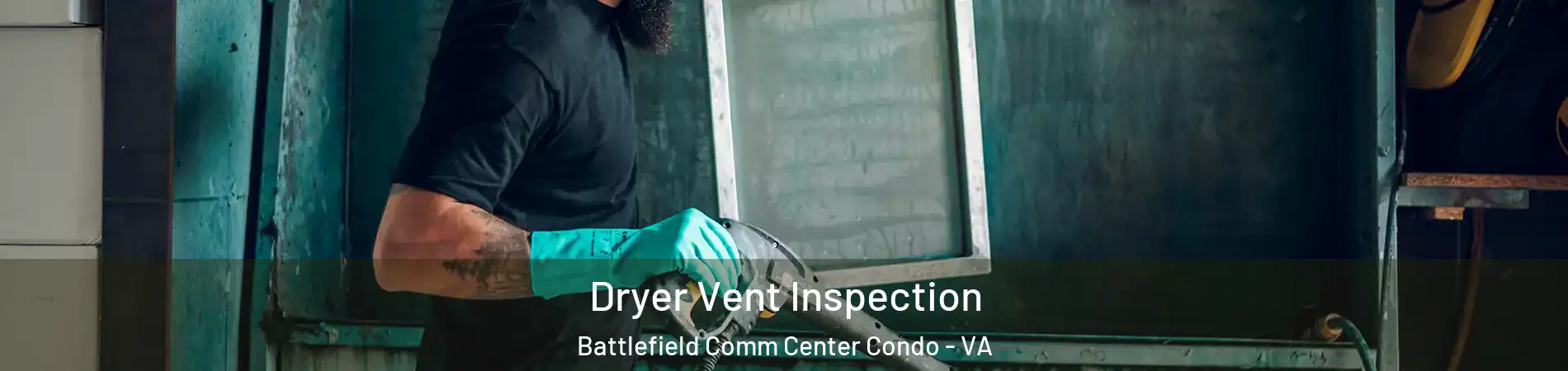 Dryer Vent Inspection Battlefield Comm Center Condo - VA