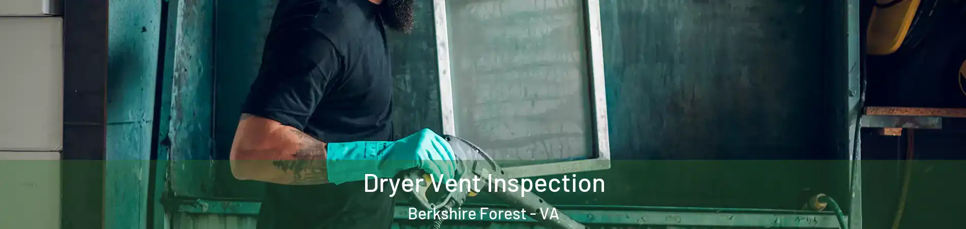 Dryer Vent Inspection Berkshire Forest - VA
