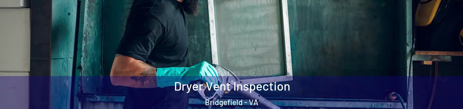 Dryer Vent Inspection Bridgefield - VA
