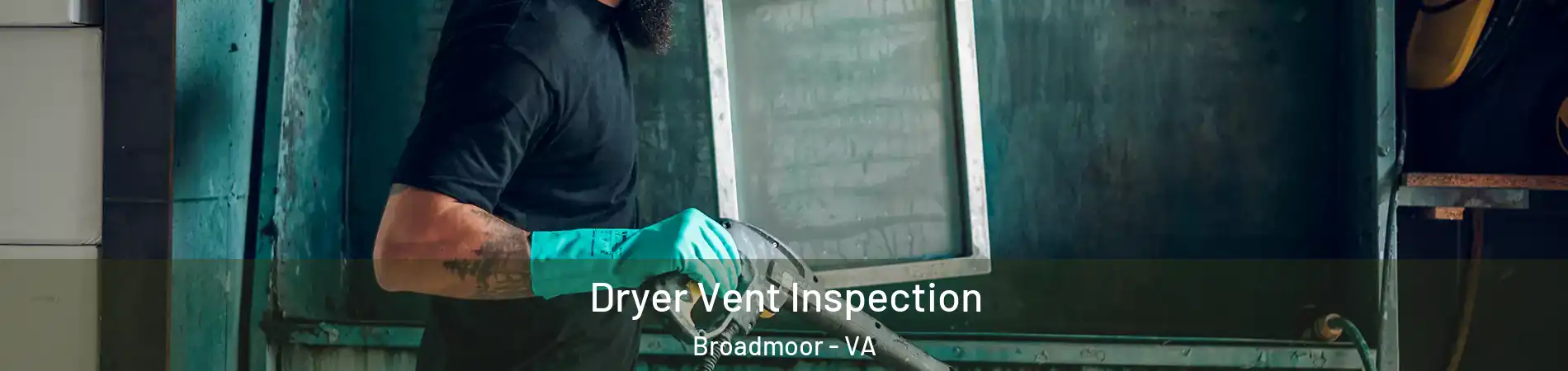 Dryer Vent Inspection Broadmoor - VA