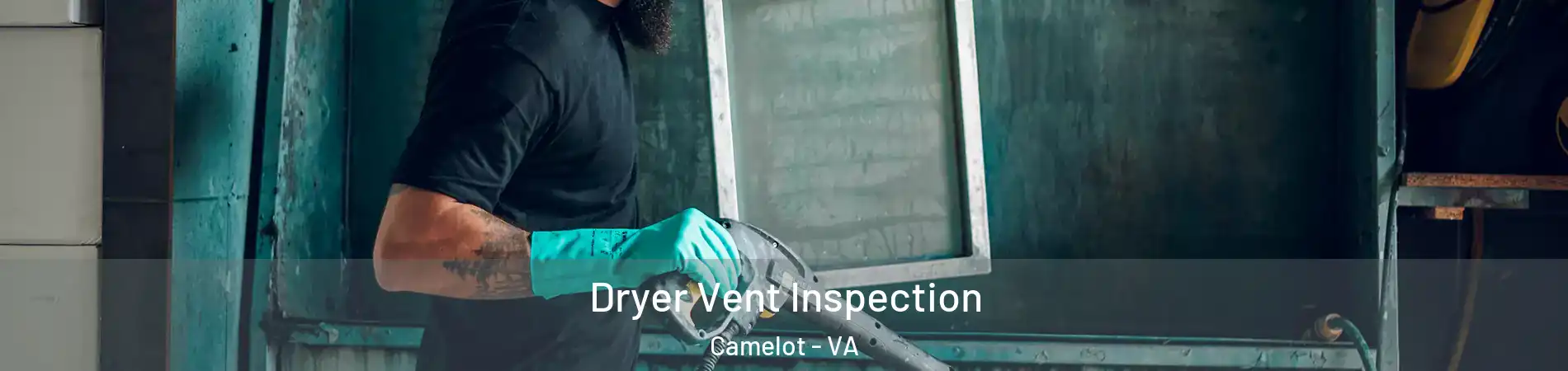 Dryer Vent Inspection Camelot - VA
