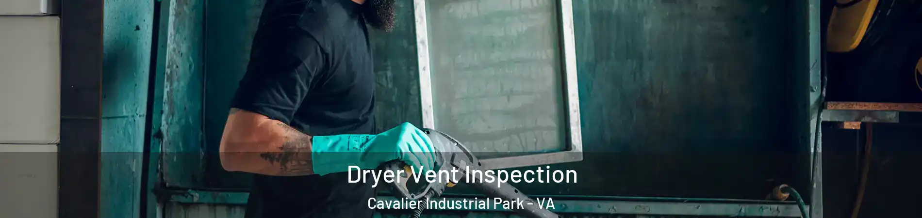 Dryer Vent Inspection Cavalier Industrial Park - VA