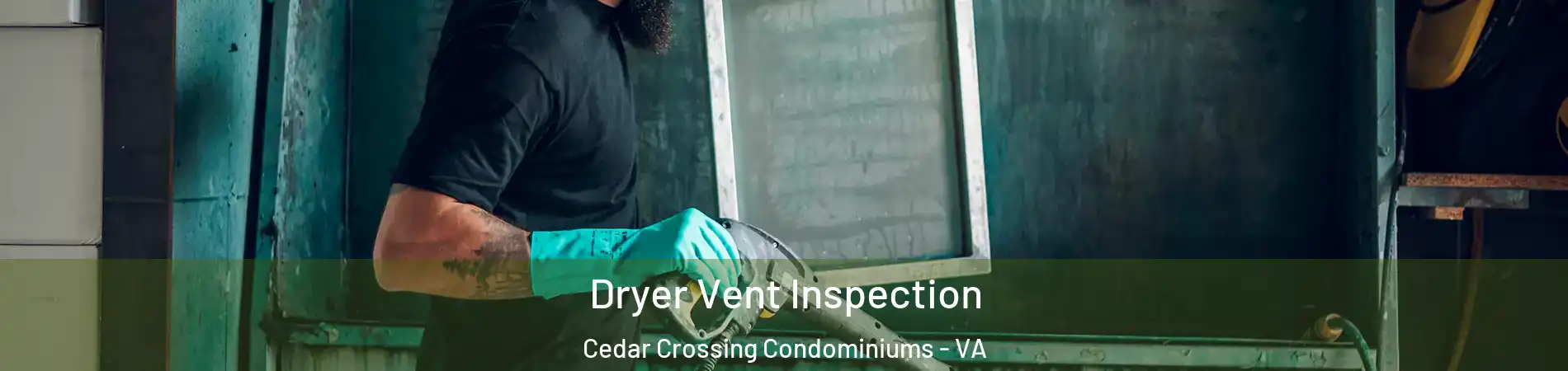 Dryer Vent Inspection Cedar Crossing Condominiums - VA