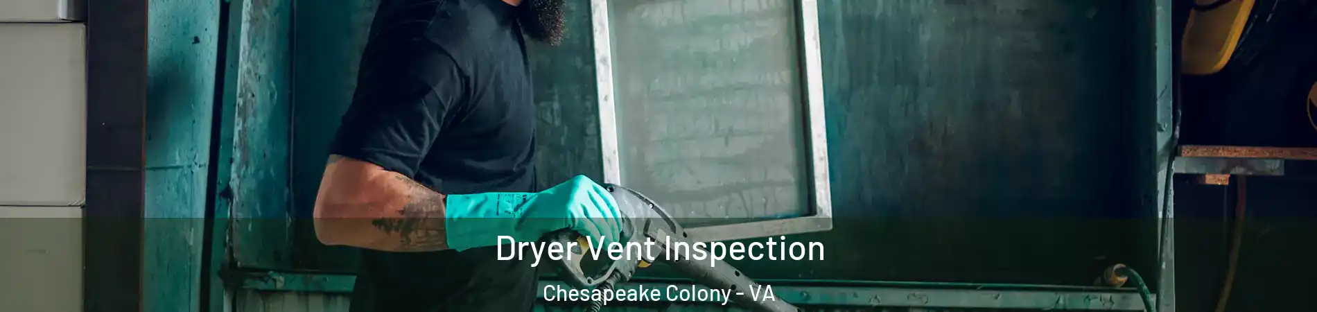 Dryer Vent Inspection Chesapeake Colony - VA