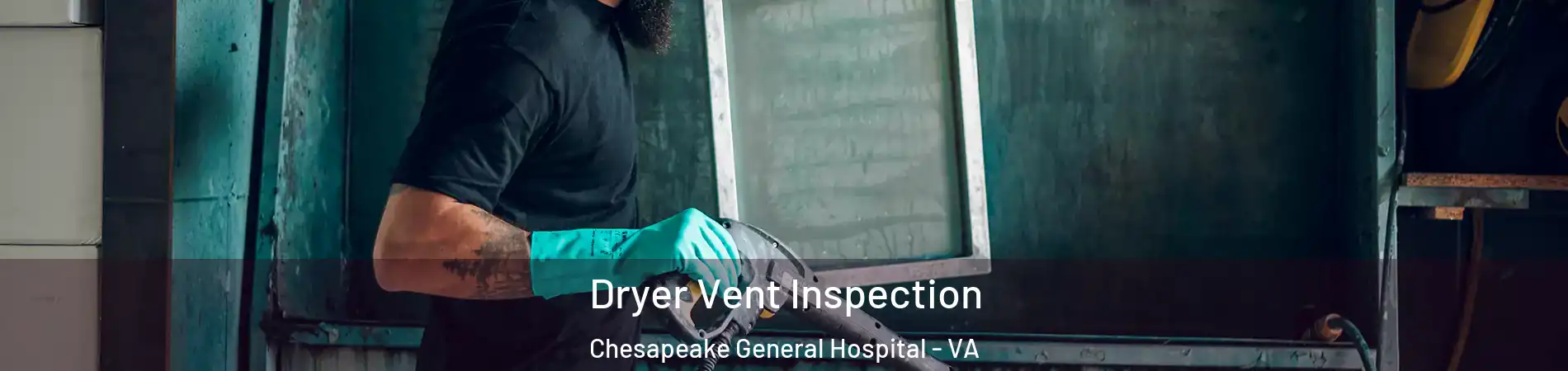 Dryer Vent Inspection Chesapeake General Hospital - VA