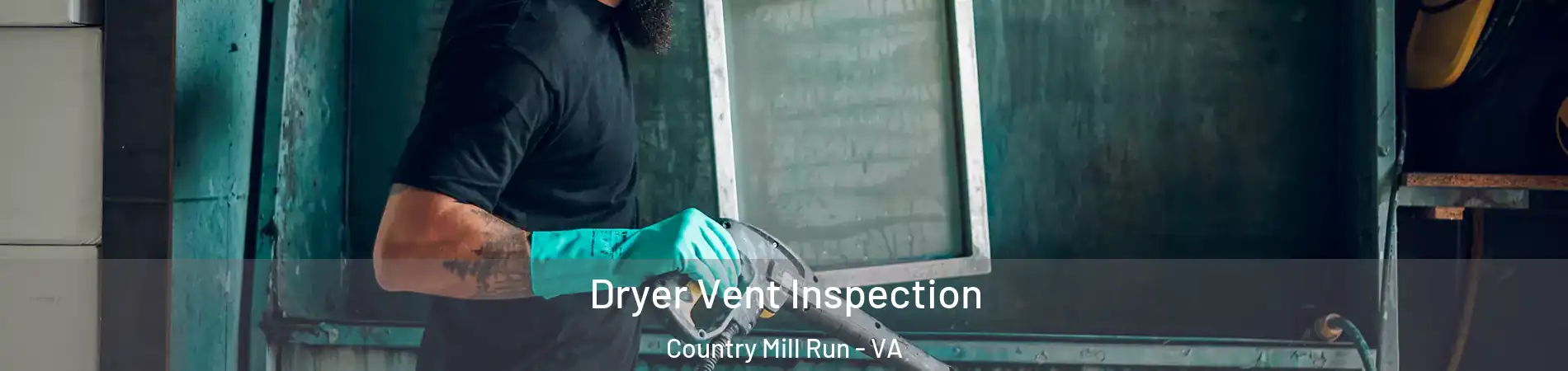 Dryer Vent Inspection Country Mill Run - VA