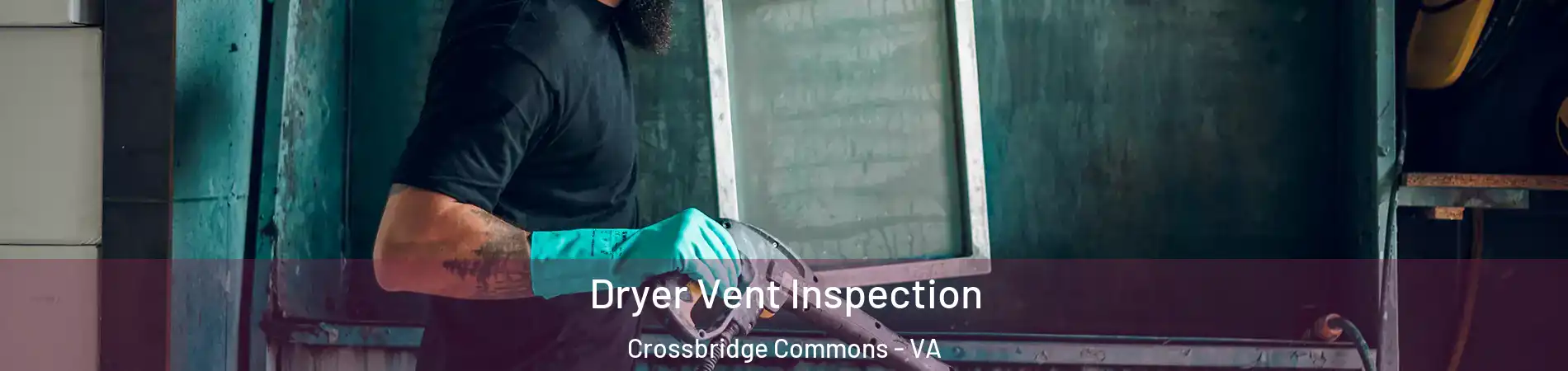 Dryer Vent Inspection Crossbridge Commons - VA