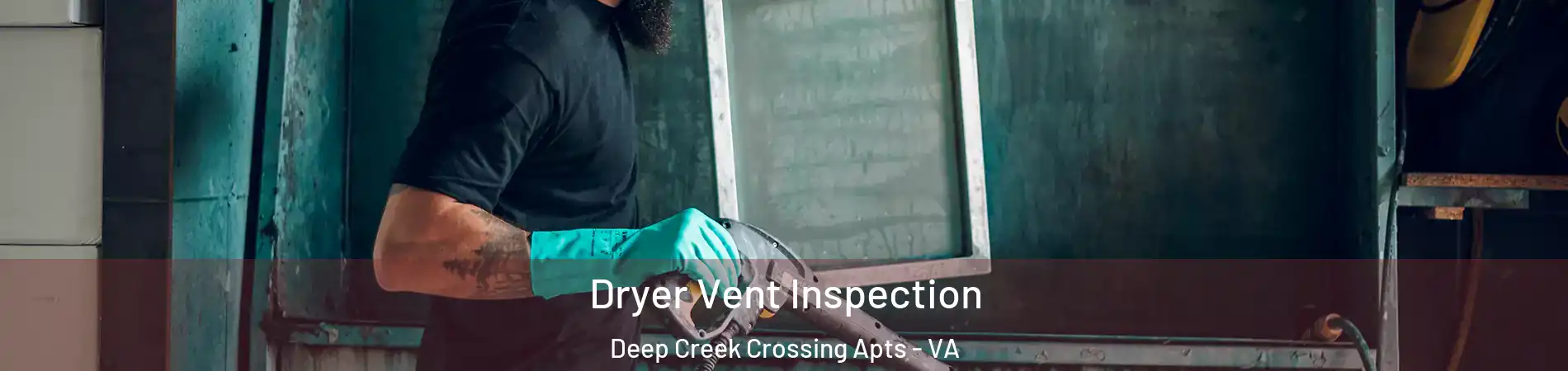 Dryer Vent Inspection Deep Creek Crossing Apts - VA