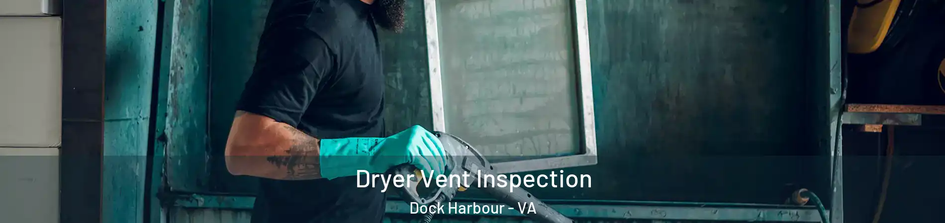 Dryer Vent Inspection Dock Harbour - VA