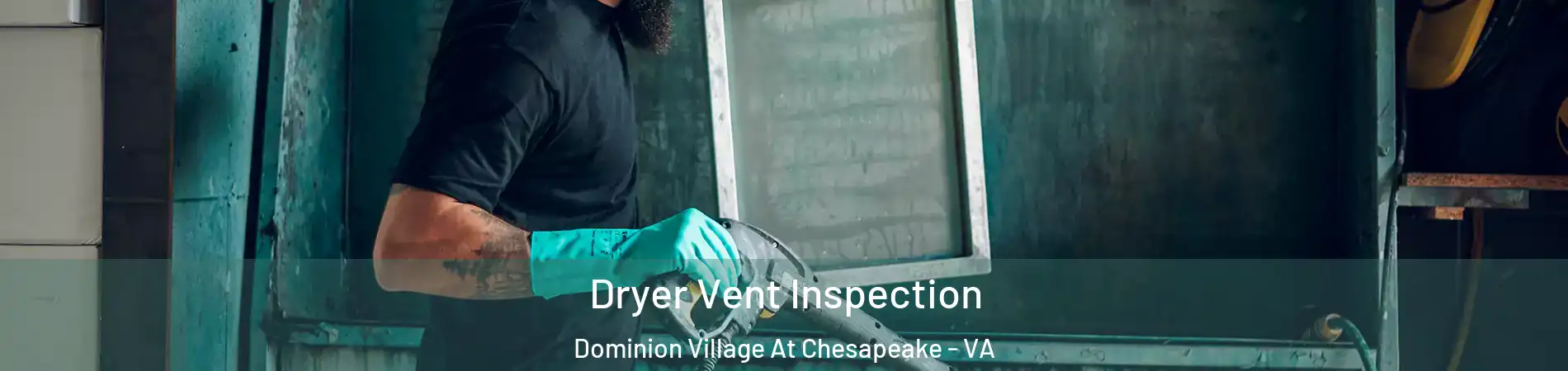 Dryer Vent Inspection Dominion Village At Chesapeake - VA