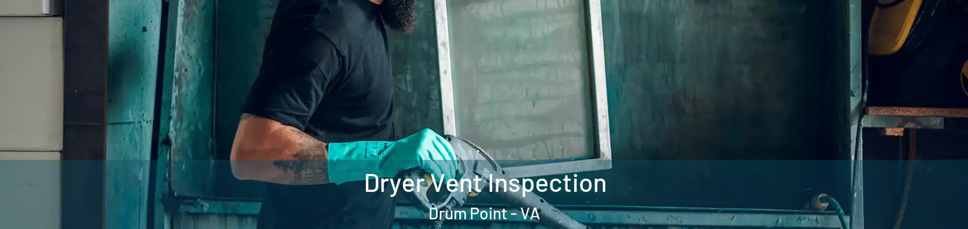 Dryer Vent Inspection Drum Point - VA