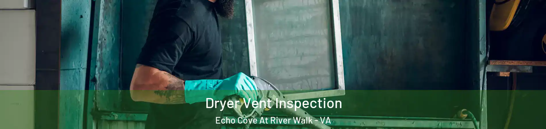 Dryer Vent Inspection Echo Cove At River Walk - VA
