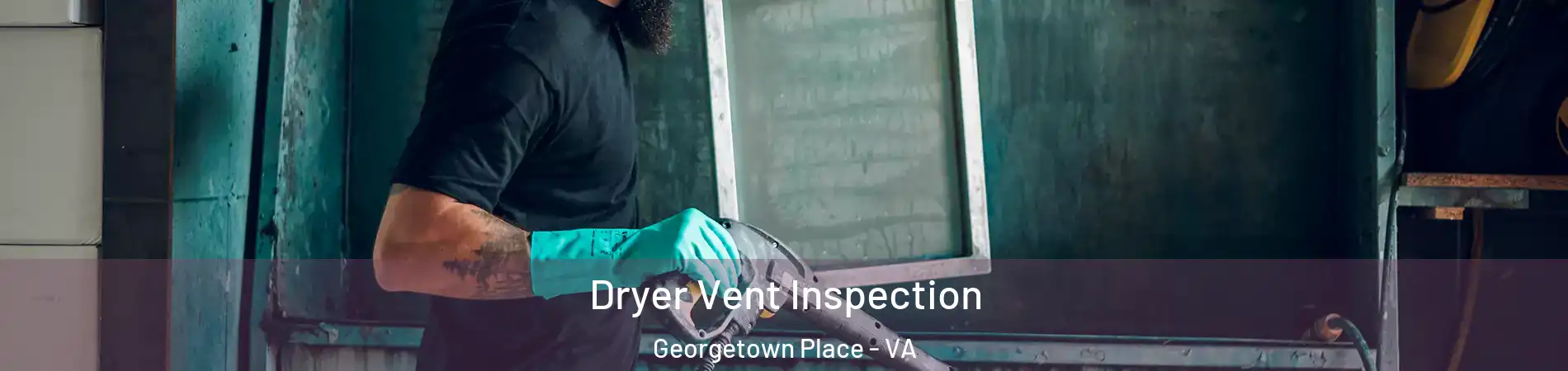 Dryer Vent Inspection Georgetown Place - VA