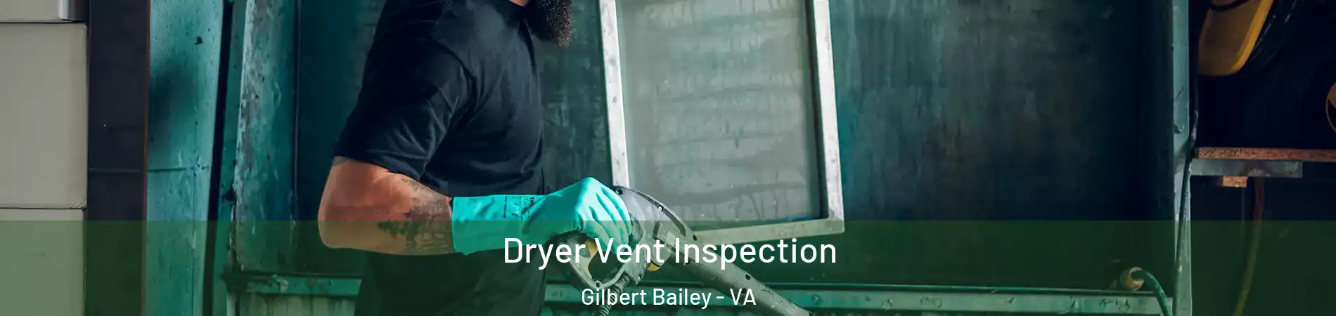 Dryer Vent Inspection Gilbert Bailey - VA