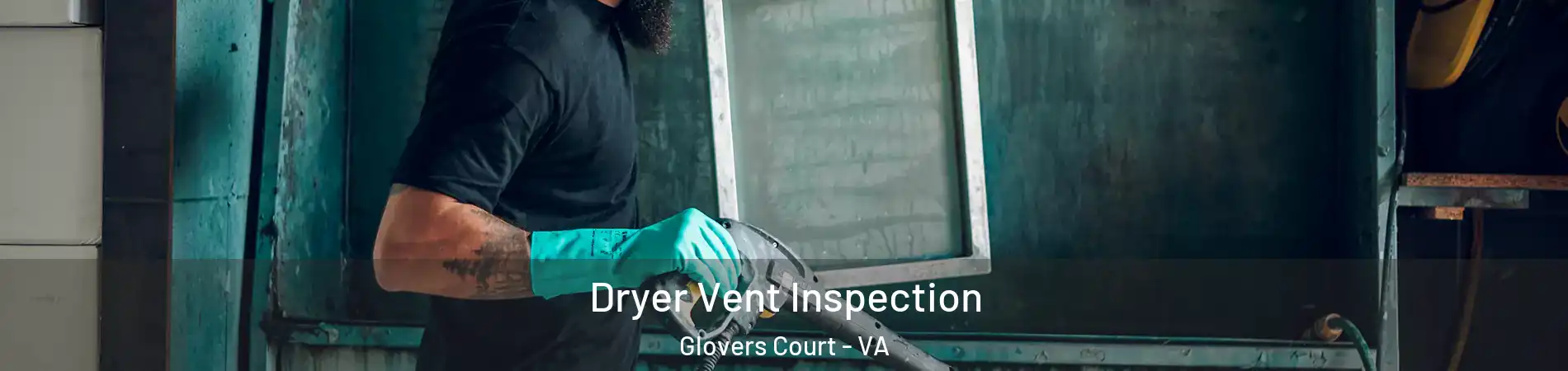 Dryer Vent Inspection Glovers Court - VA