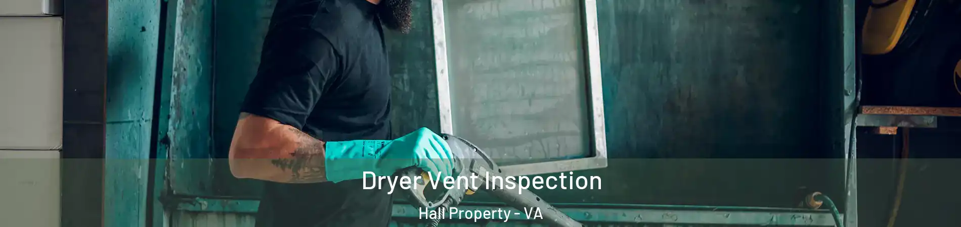 Dryer Vent Inspection Hall Property - VA