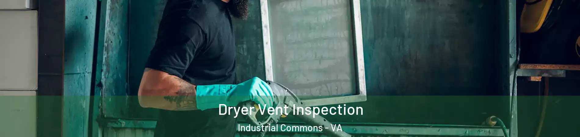 Dryer Vent Inspection Industrial Commons - VA