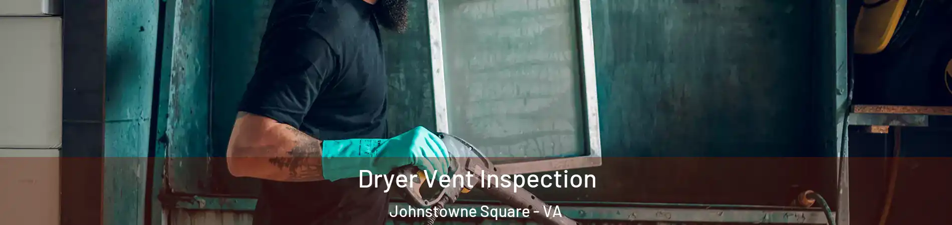 Dryer Vent Inspection Johnstowne Square - VA