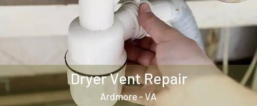 Dryer Vent Repair Ardmore - VA